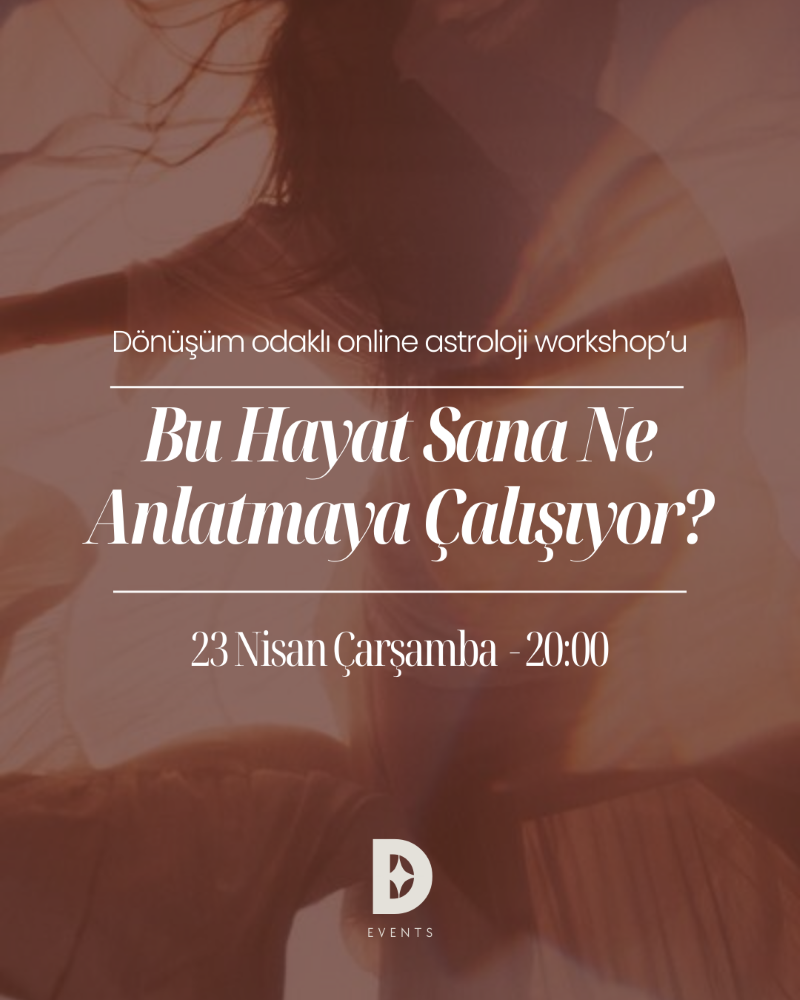 Astrolojik Workshop: Bu Hayat Sana Ne Anlatmaya Çalışıyor?