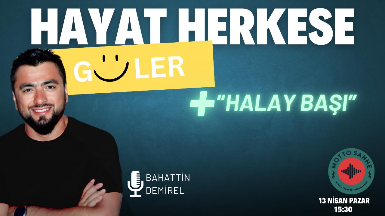 Bahattin Demirel ile Hayat Herkese Güler