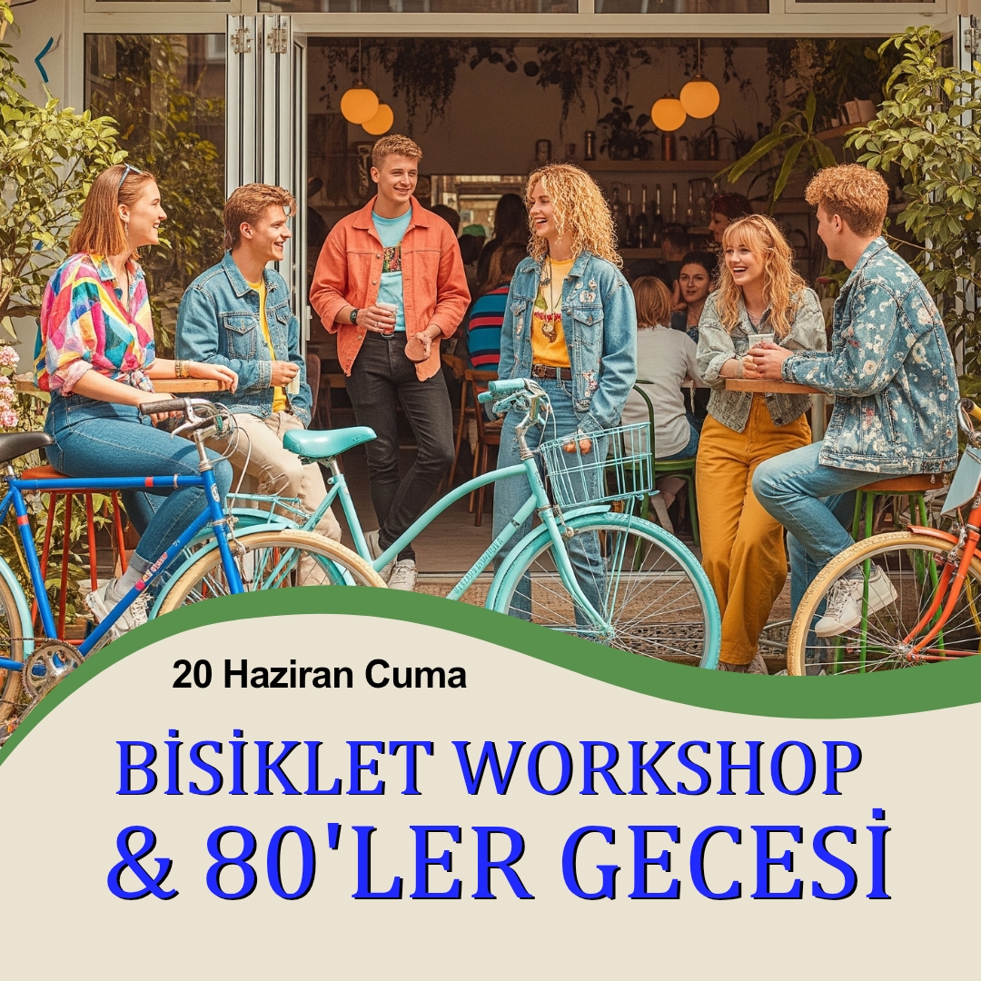 Bisiklet Workshop ve 80'ler Nostalji Gecesi