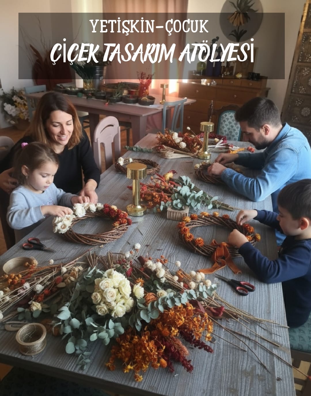 Çiçek Tasarım Atölyesi Yetişkin - Çocuk
