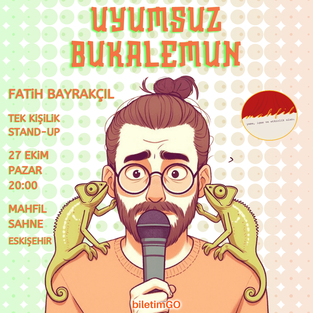 Fatih Bayrakçıl - "Uyumsuz Bukalemun" Stand-up
