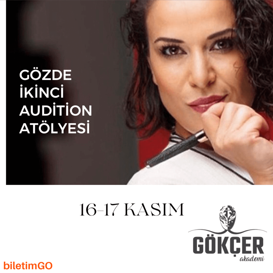 GÖZDE İKİNCİ AUDİTİON WORKSHOP