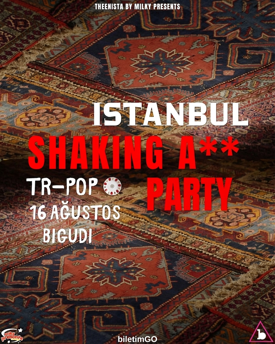 İSTANBUL SHAKING A** PARTY