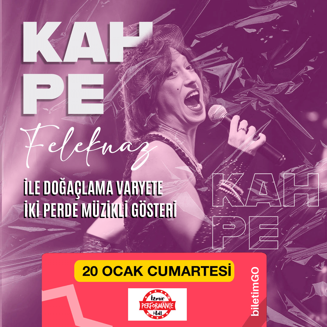 Kahpe Feleknaz ile Doğaçlama Varyete - 20 Ocak İzmir Performance Hall