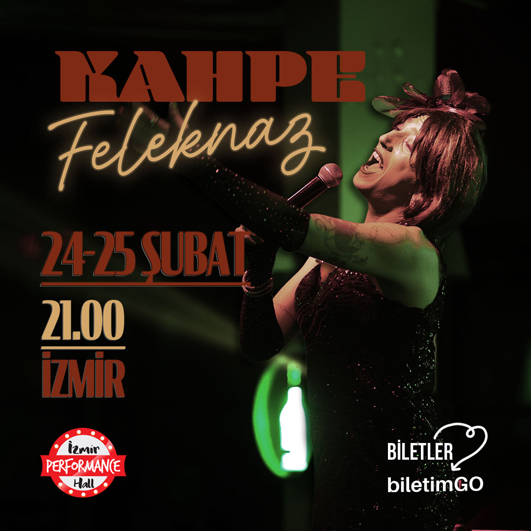 Kahpe Feleknaz ile Doğaçlama Varyete - 24 Şubat İzmir Performance Hall