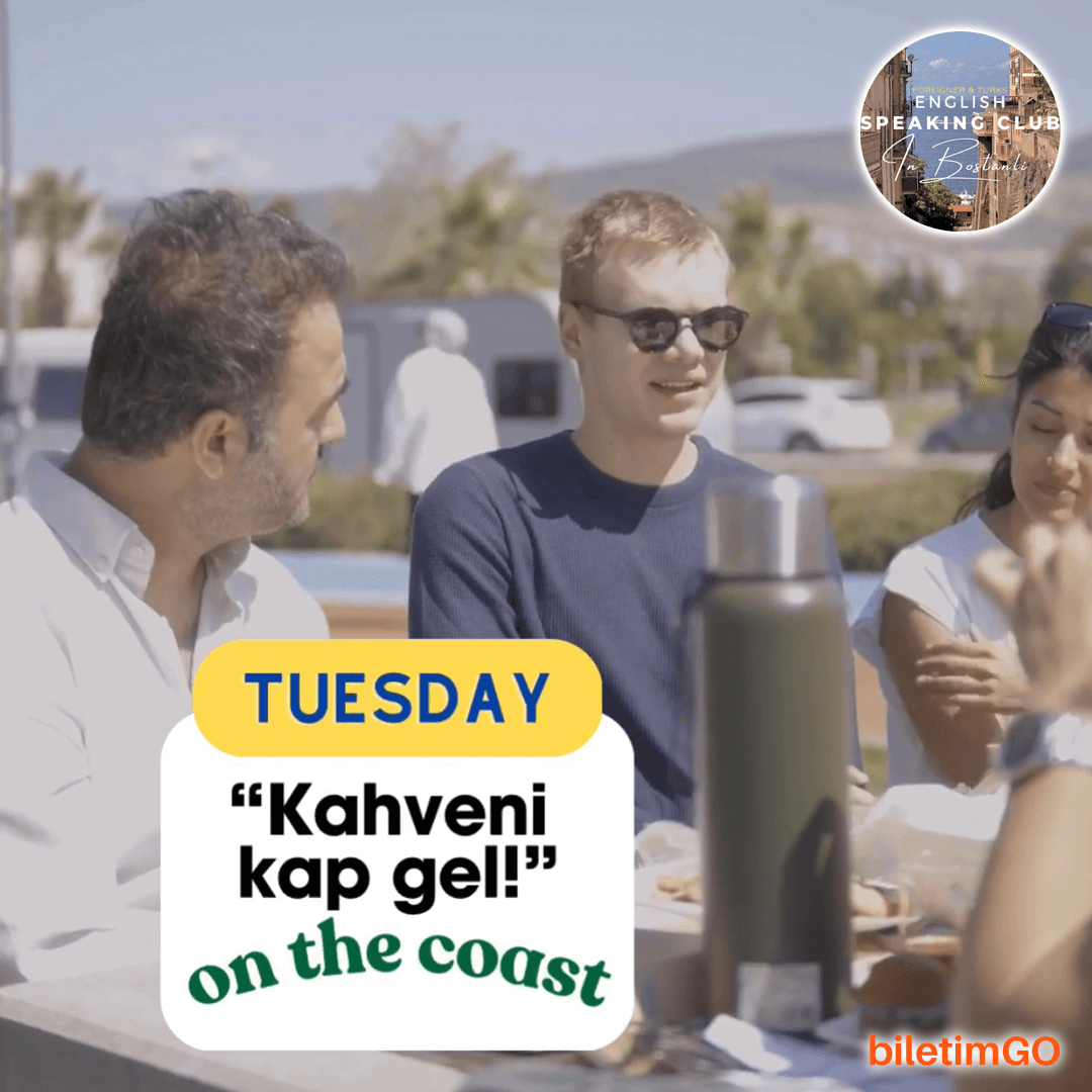 “Kahveni Kap Gel” on the Coast