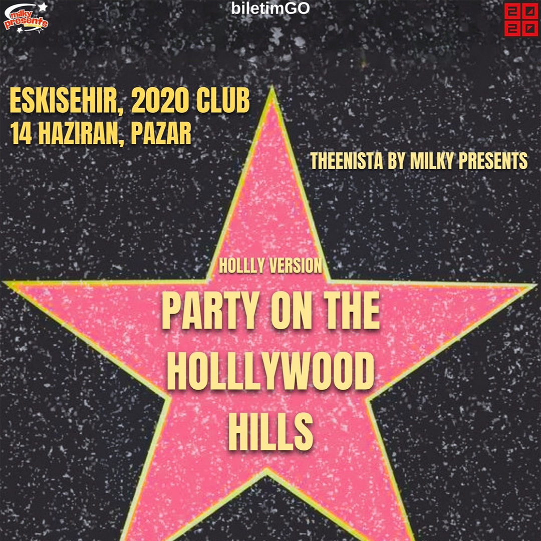 PARTY ON THE HOLLLYWOOD HILLS ( HOLLLY VERSION ) ESKİŞEHİR