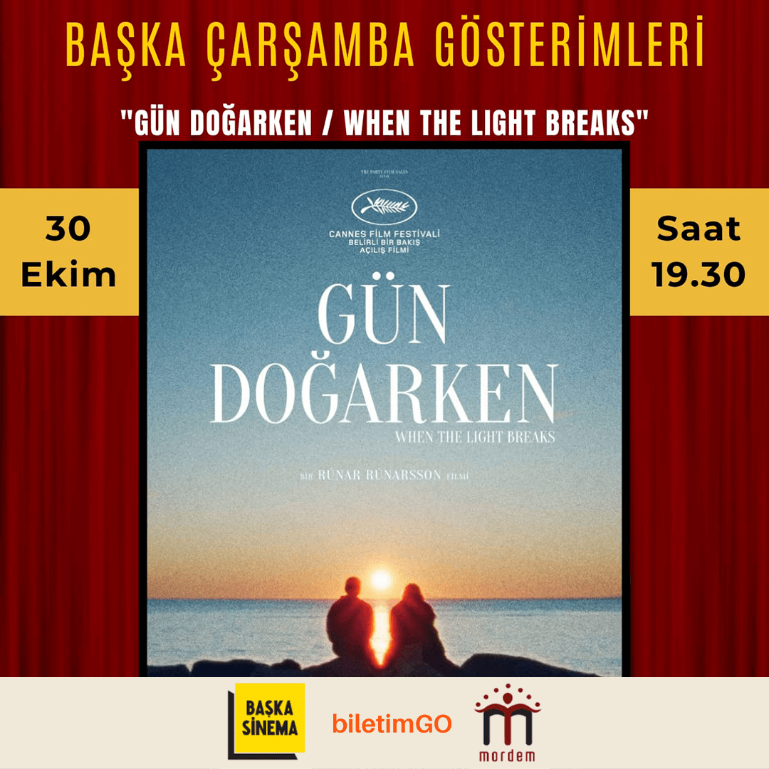 "GÜN DOĞARKEN / WHEN THE LIGHT BREAKS"Başka Çarşamba Gösterimi