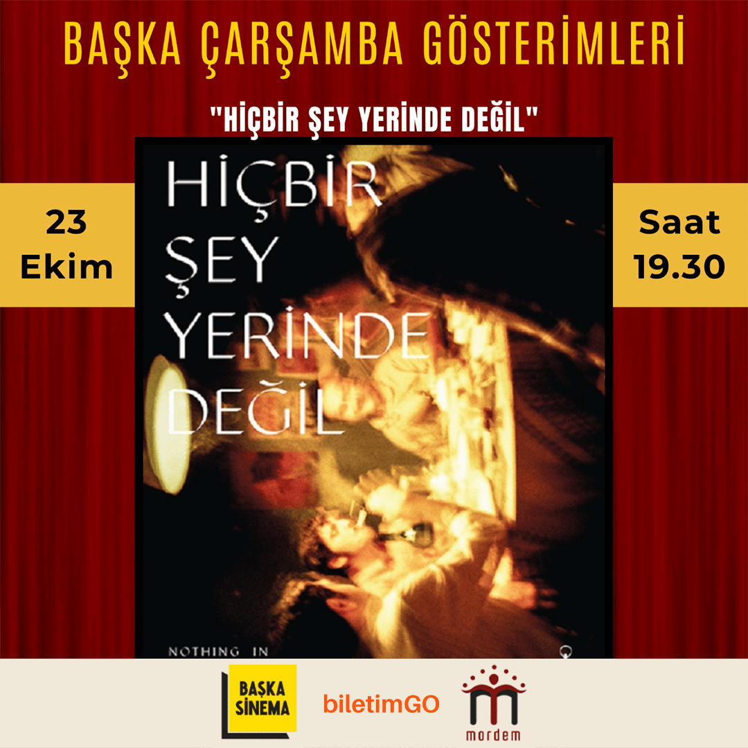 "HİÇBİR ŞEY YERİNDE DEĞİL" Başka Çarşamba Gösterimi