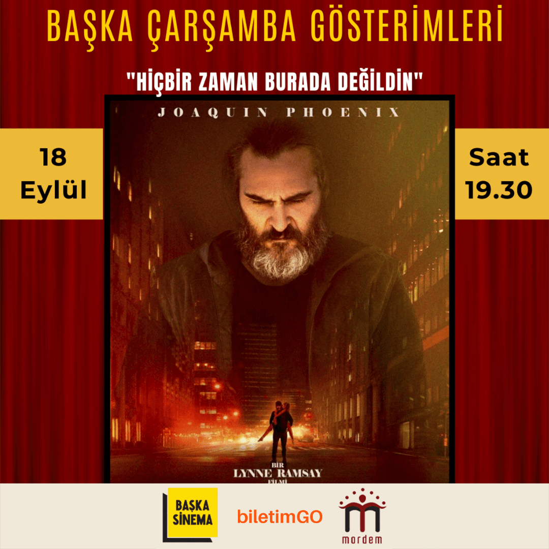 "HİÇBİR ZAMAN BURADA DEĞİLDİN / YOU WERE NEVER REALLY HERE" Başka Sinema Gösterimi