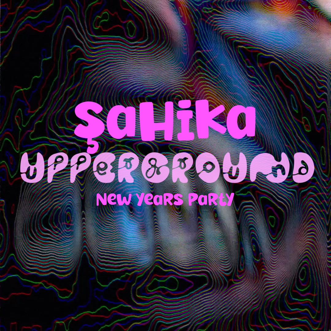 Şahika Upperground New Years Party