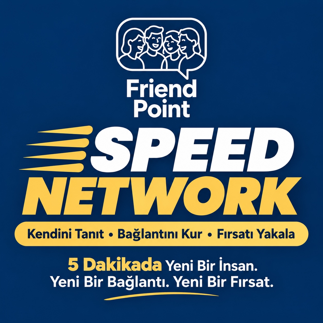 SPEED NETWORK Kendini Tanıt • Bağlantını Kur • Fırsatı Yakala
