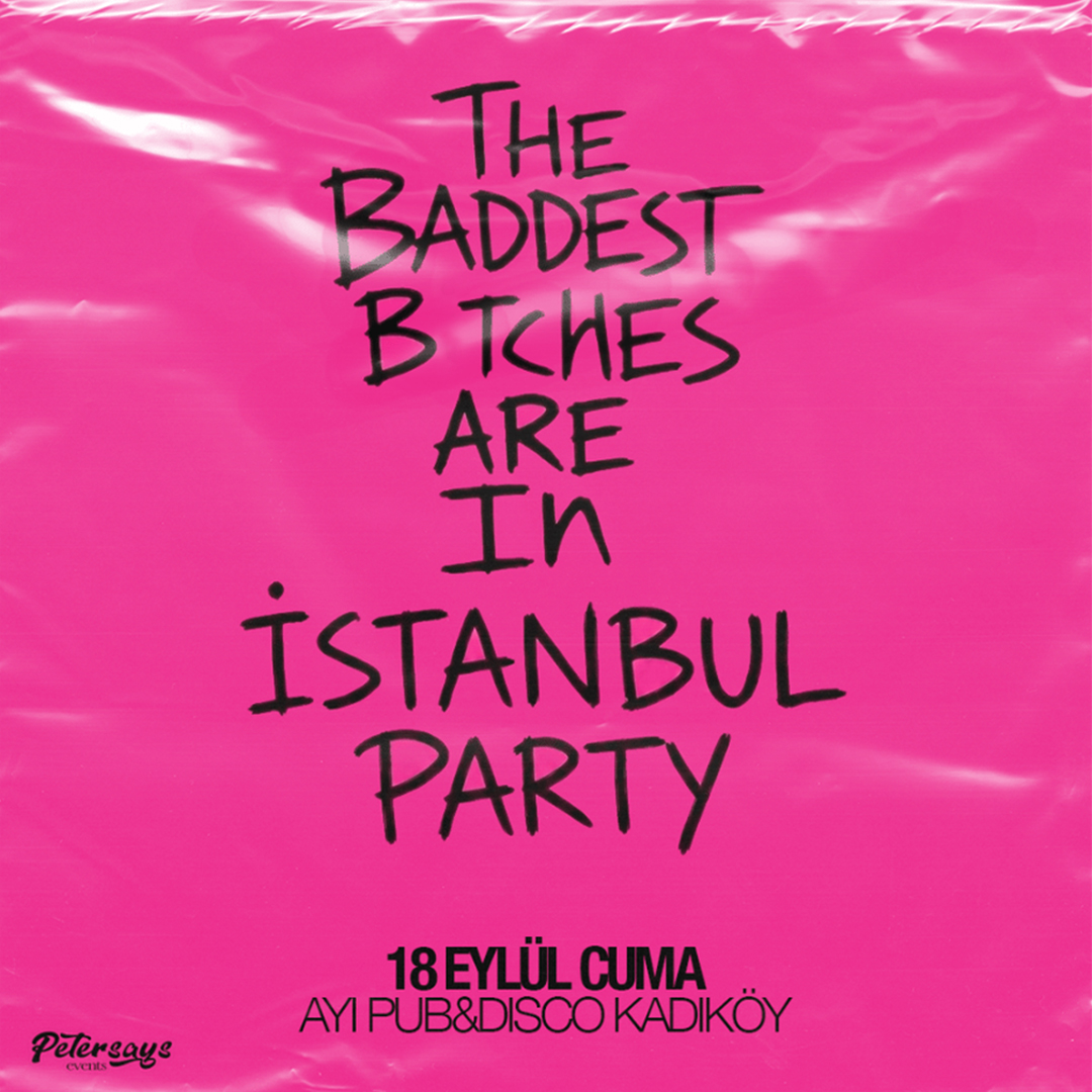 The Baddest B*tches Are In İstanbul Party