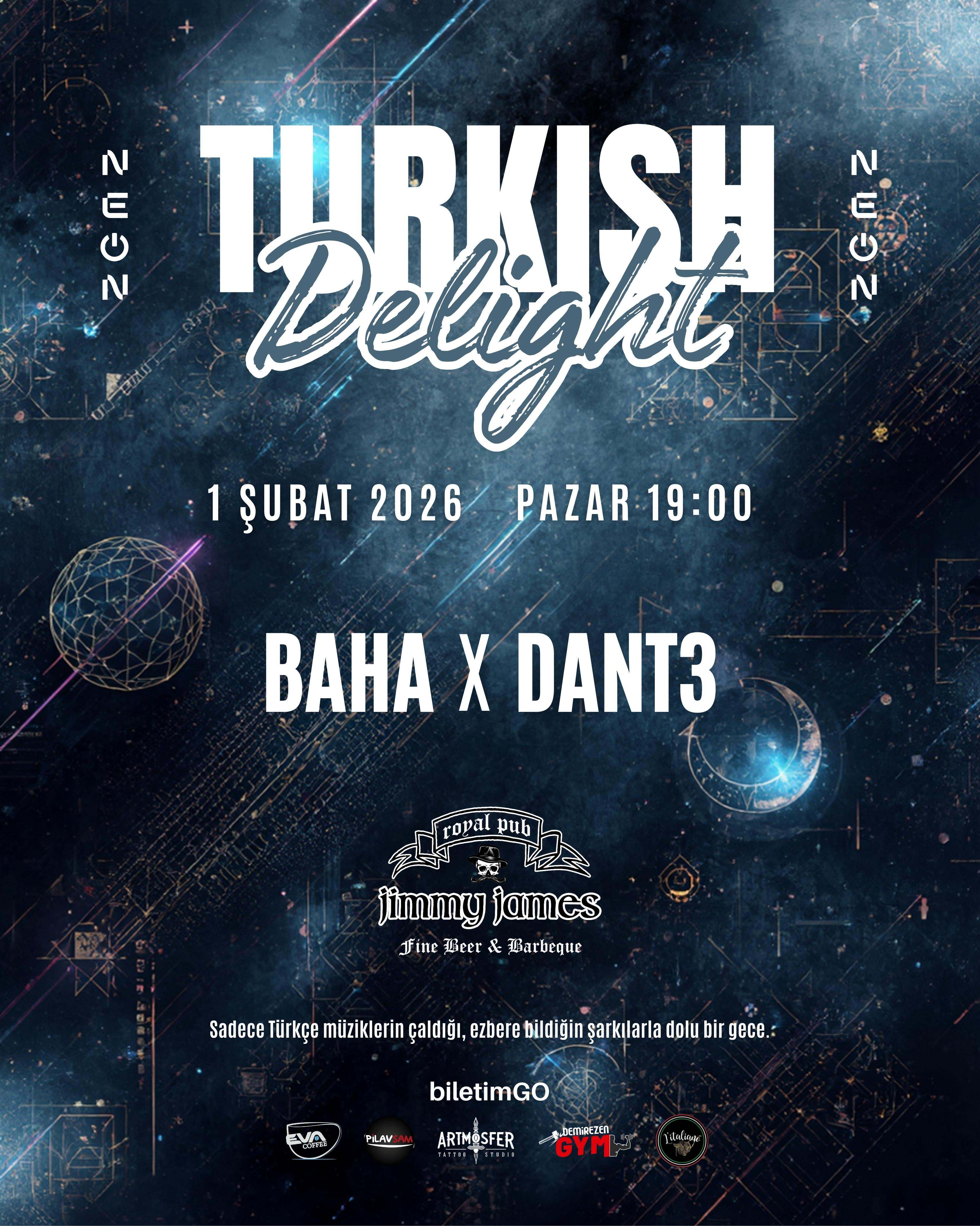 Turkish Delight BAHA x DANT3