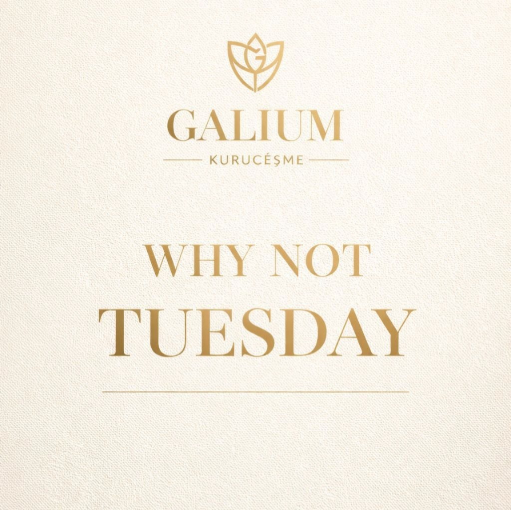 WHY NOT TUESDAY? - GALIUM