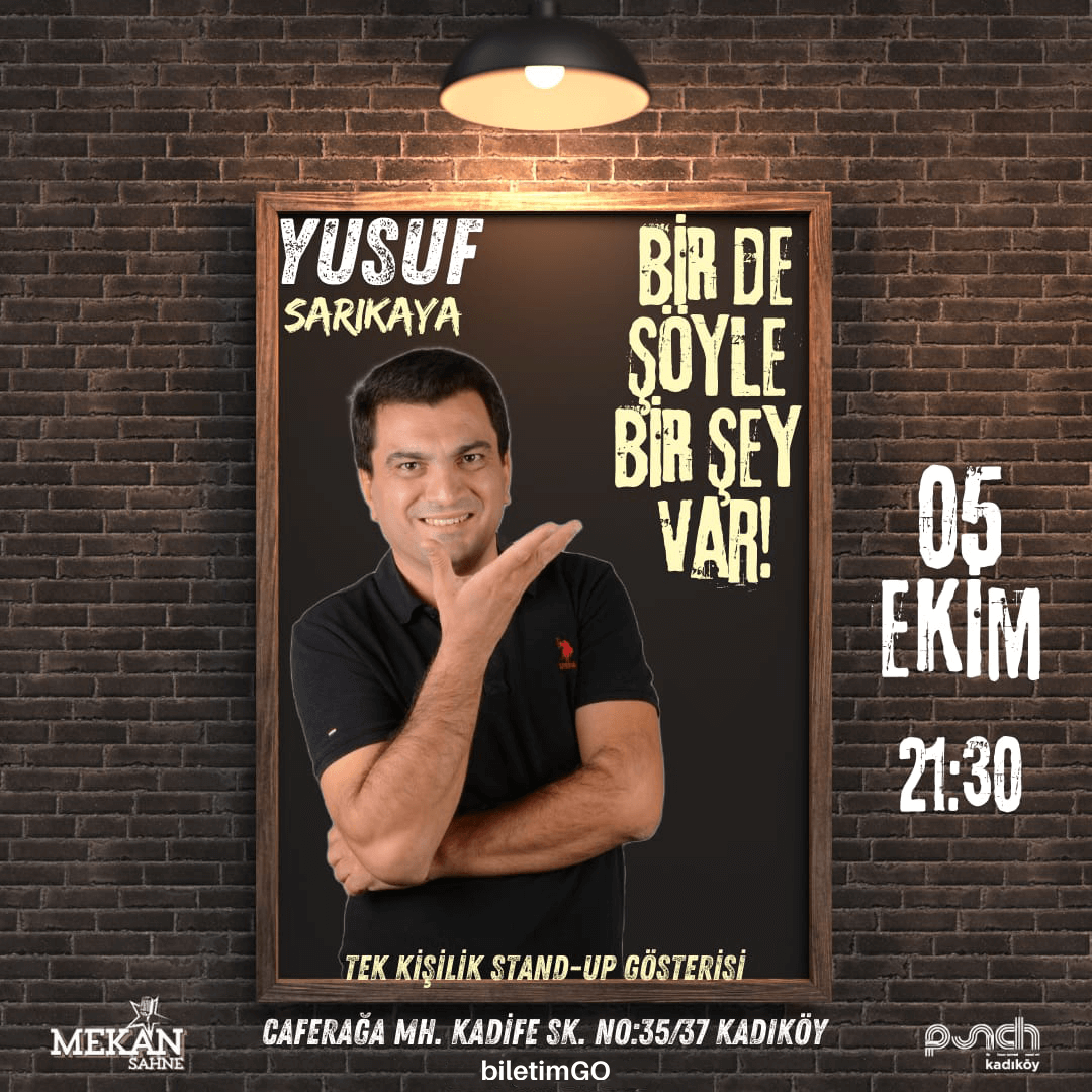 YUSUF SARIKAYA "SANA BİR ŞEY DİYECEĞİM" TEK KİŞİLİK STAND-UP GÖSTERİSİ